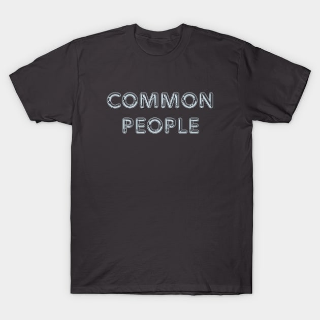 COMMON PEOPLE T-Shirt by KIMIDIGI